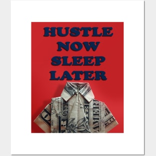 Hustle now sleep later Posters and Art